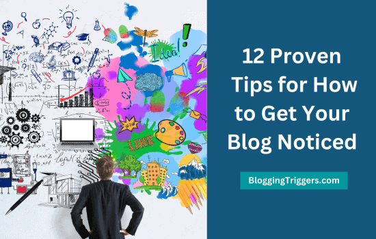 12 Proven Tips for How to Get Your Blog Noticed 2 12 Proven Tips for How to Get Your Blog Noticed