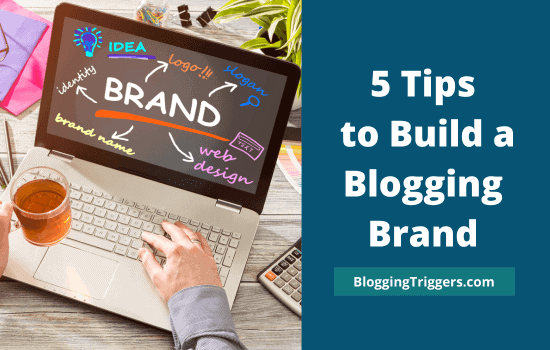5 Tips to Build a Blogging Brand