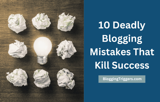 10 Deadly Blogging Mistakes That Can Ruin Blogging Careers Before They Start
