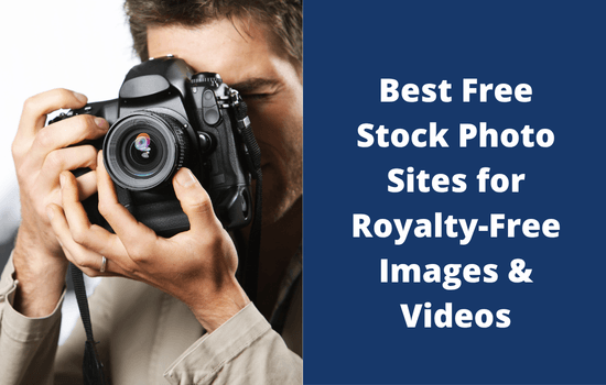 Best Free Stock Photo Sites for Royalty Free Images & Videos