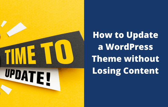 How to Update a WordPress Theme without Losing Content (6 Ways) 11 How to Update a WordPress Theme without Losing Content