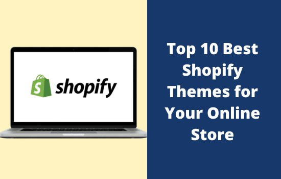 Top 10 Best Shopify Themes for Your Online Store
