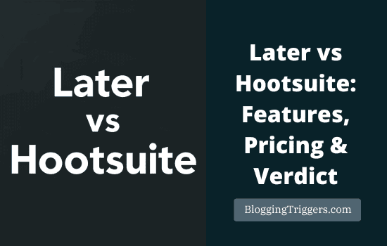Later vs Hootsuite: The Ultimate Social Media Tool Showdown 4 Later vs Hootsuite