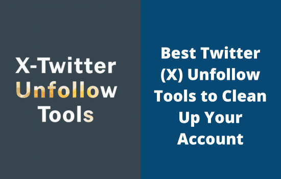 Best Twitter Unfollow Tools