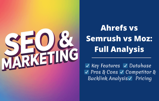 Ahrefs vs Semrush vs Moz Full Analysis
